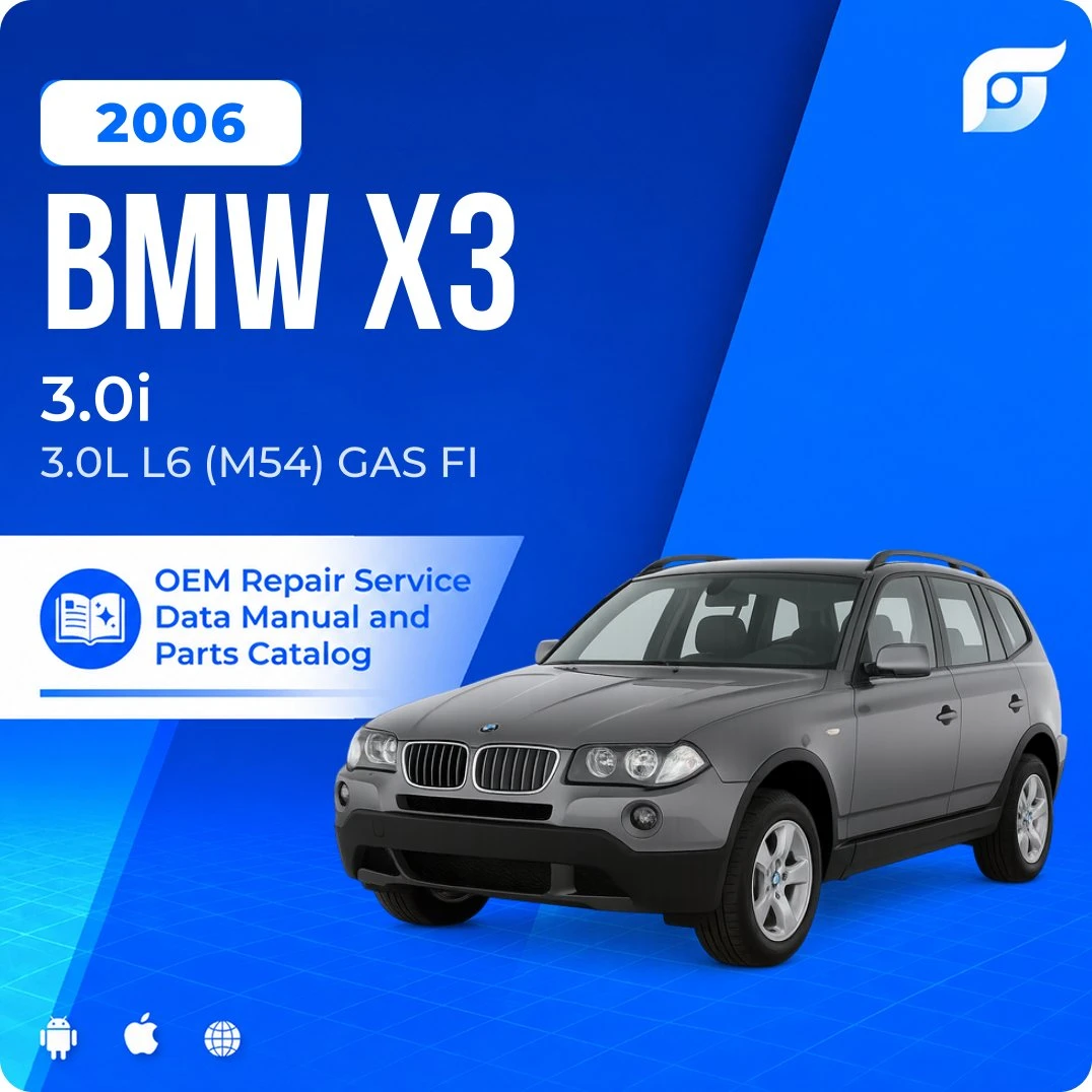 2006 BMW X3 3.0i - OEM Repair Service Manual