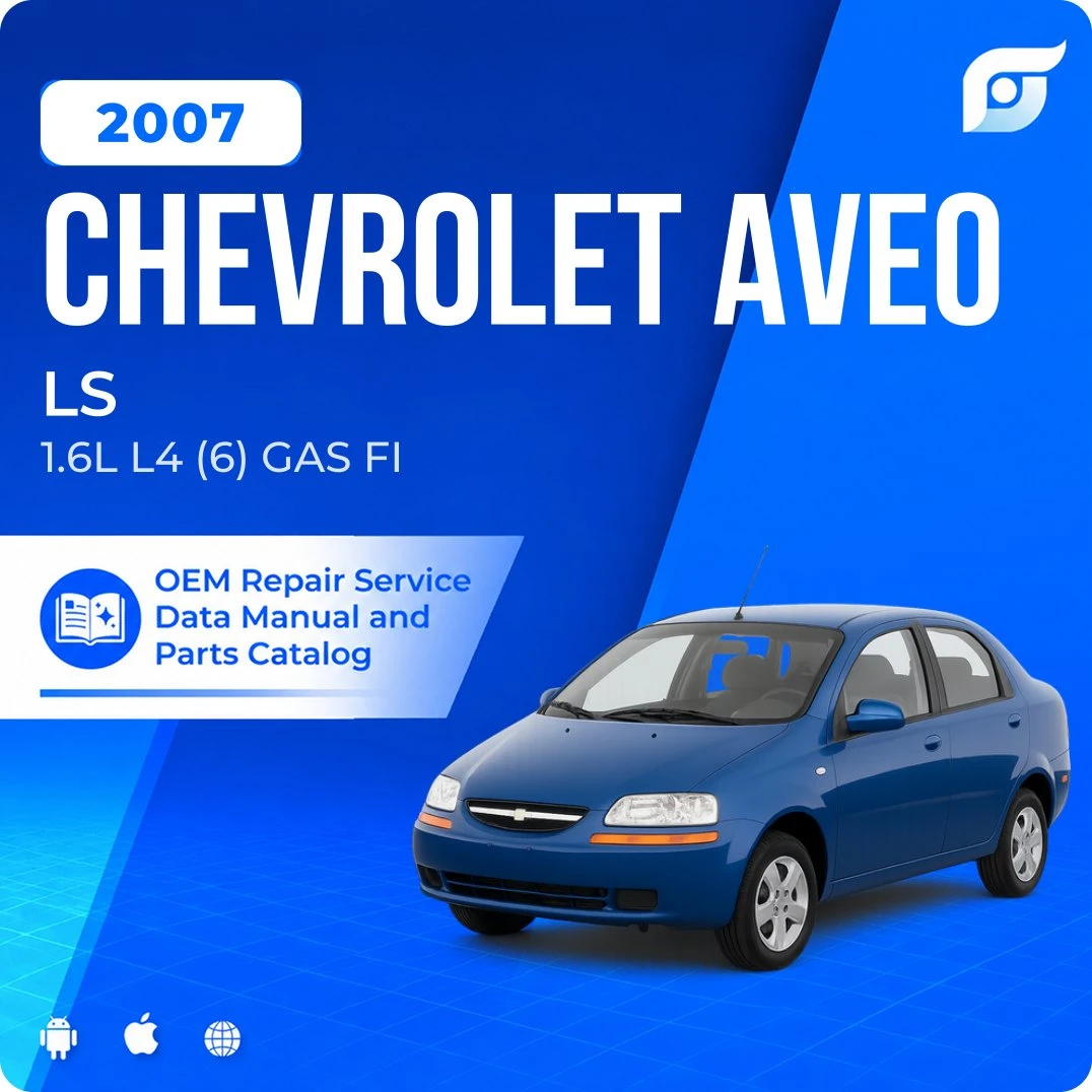 2007 Chevrolet Aveo LS - OEM Repair Service Manual