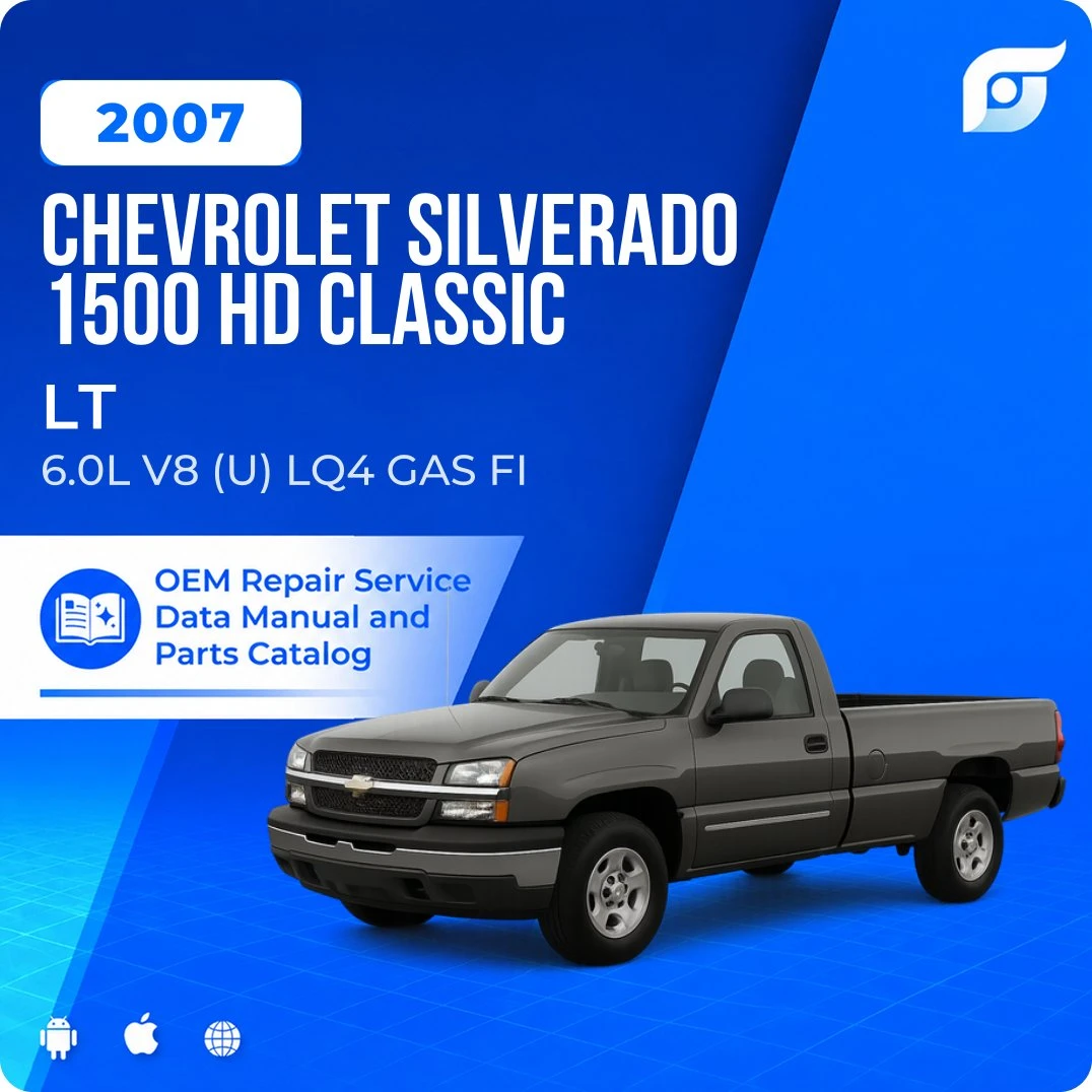 2007 Chevrolet Silverado 1500 HD Classic LT - OEM Repair Service Manual