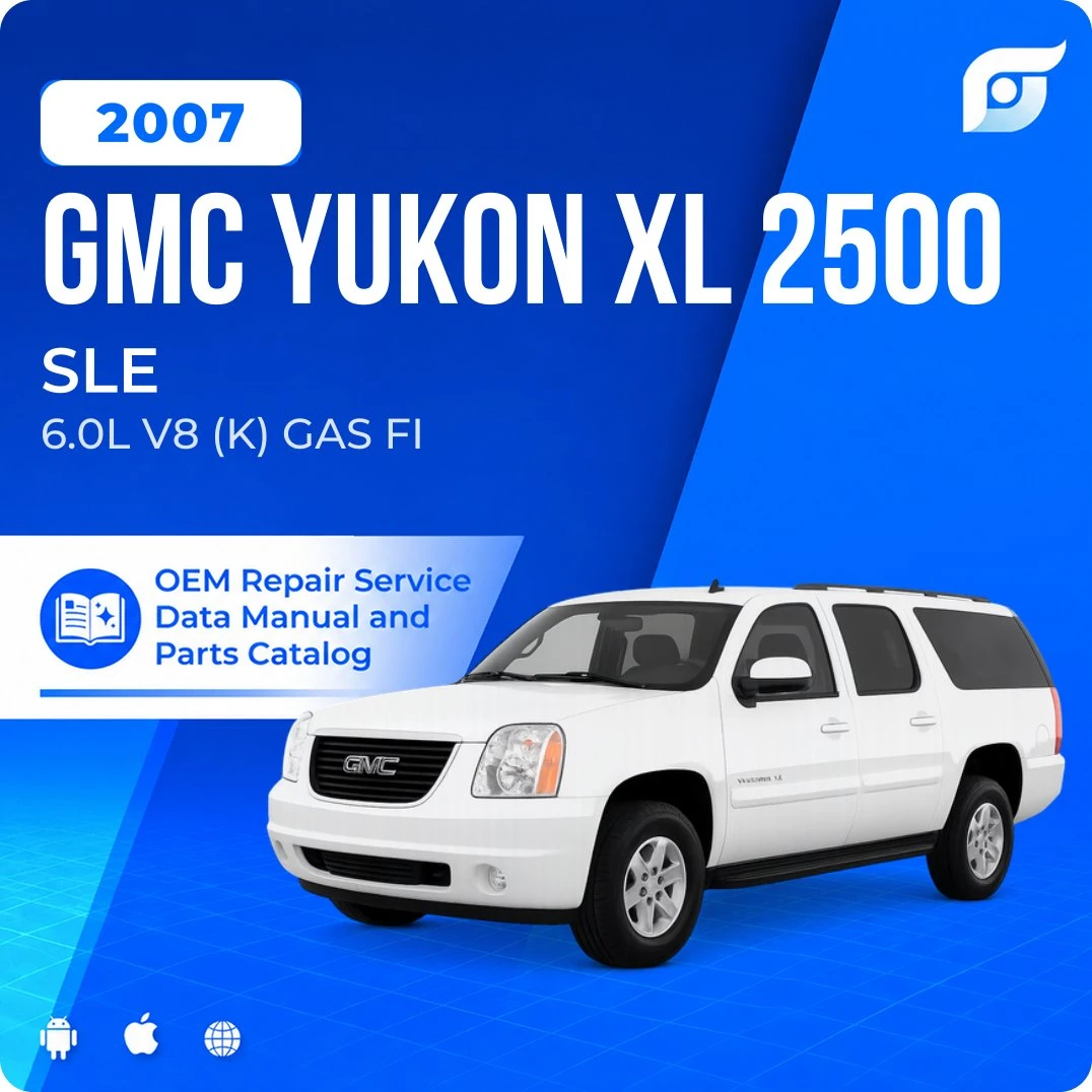 2007 GMC Yukon XL 2500 SLE - OEM Repair Service Manual