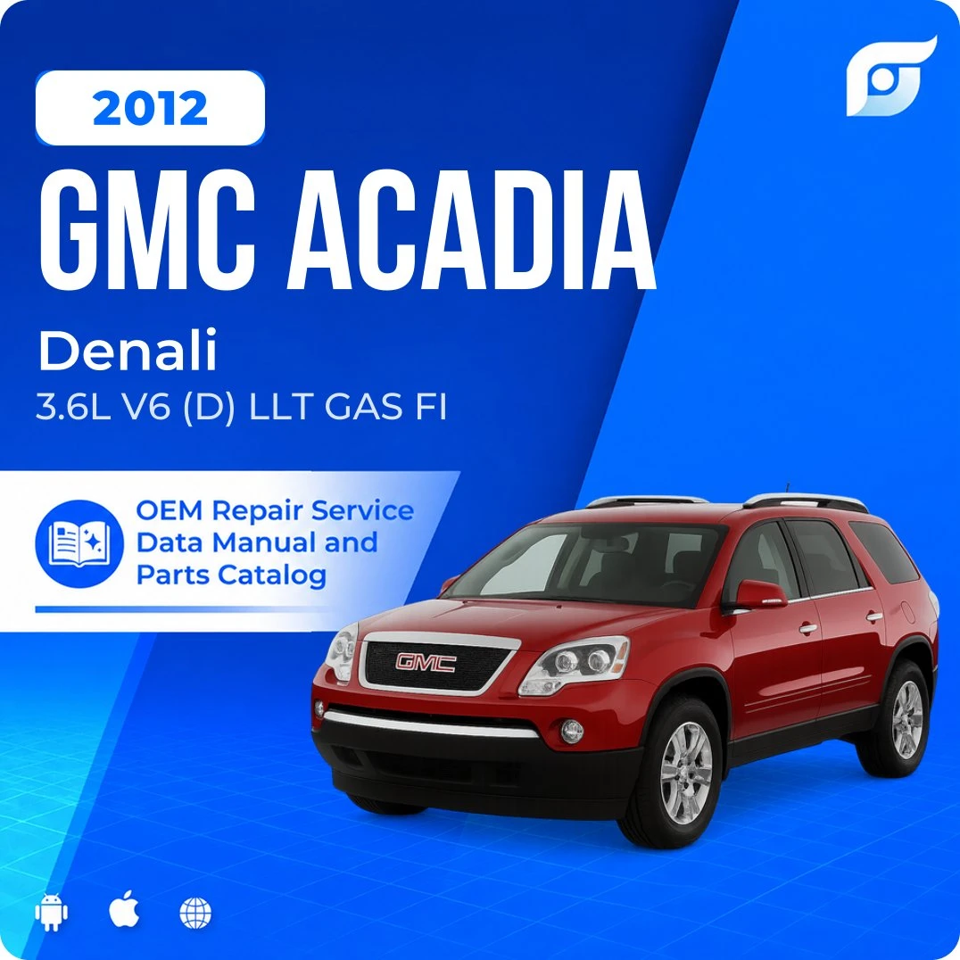 2012 GMC Acadia Denali - OEM Repair Service Manual