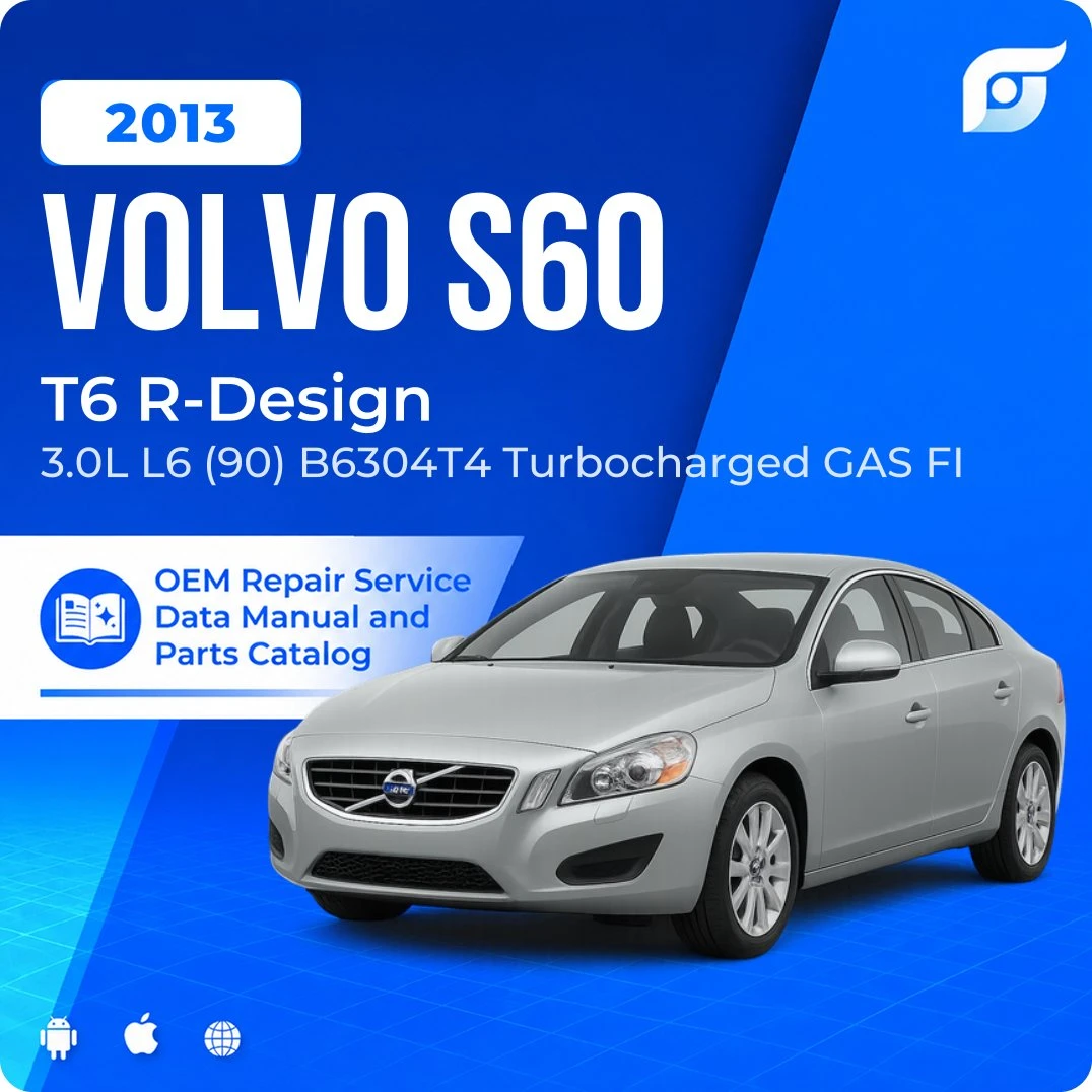 2013 Volvo S60 T6 R-Design - OEM Repair Service Manual
