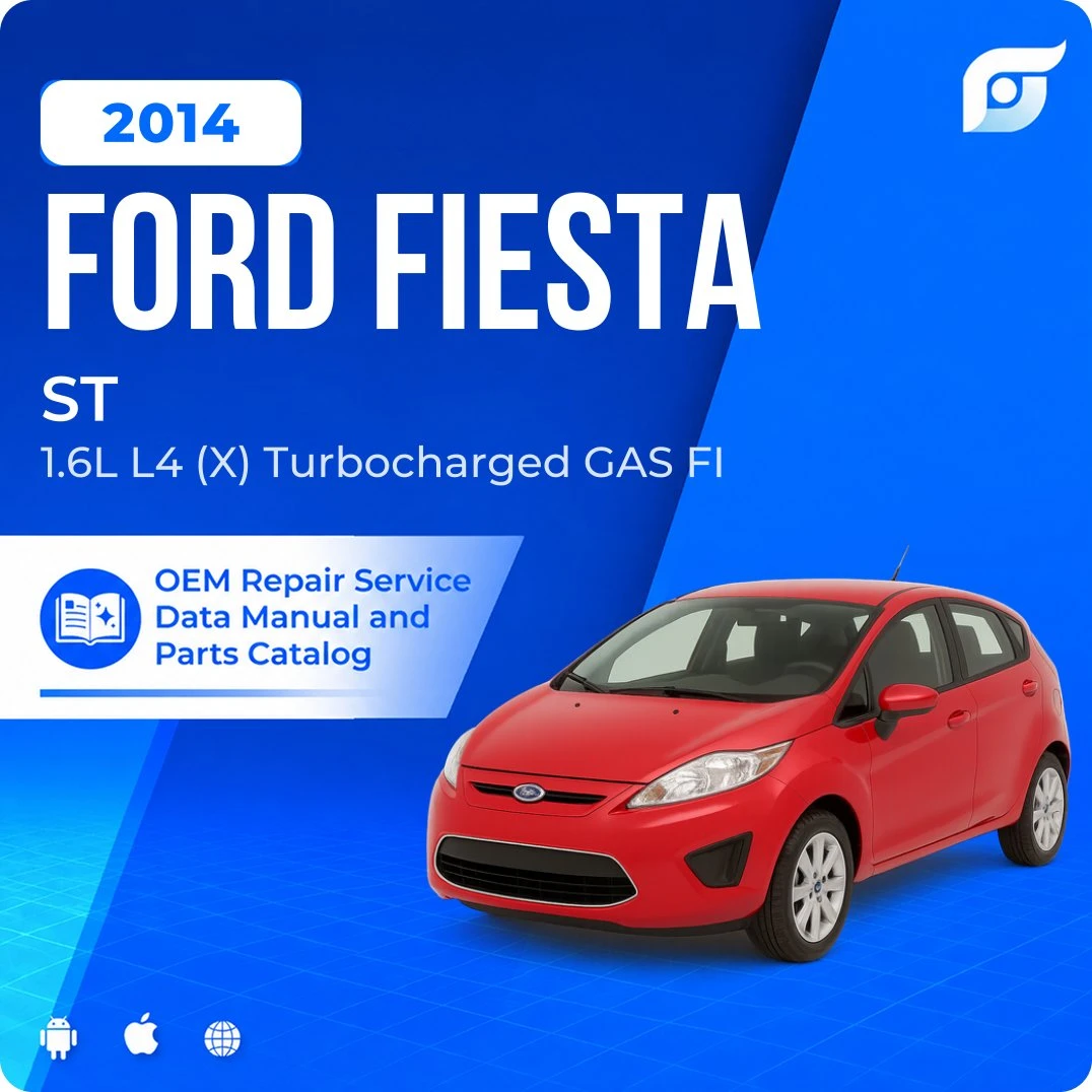 2014 Ford Fiesta ST - OEM Repair Service Manual