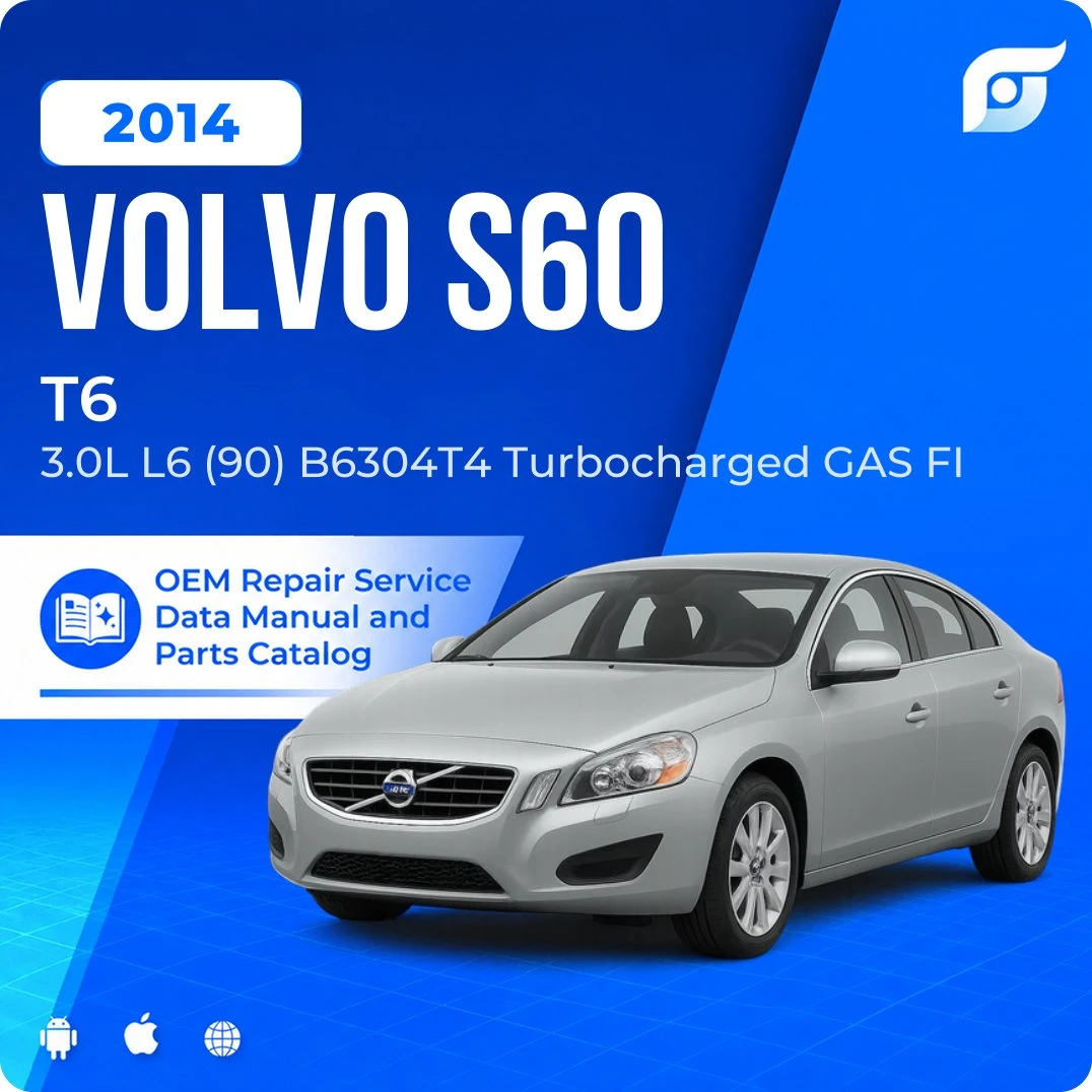 2014 Volvo S60 T6 - OEM Repair Service Manual