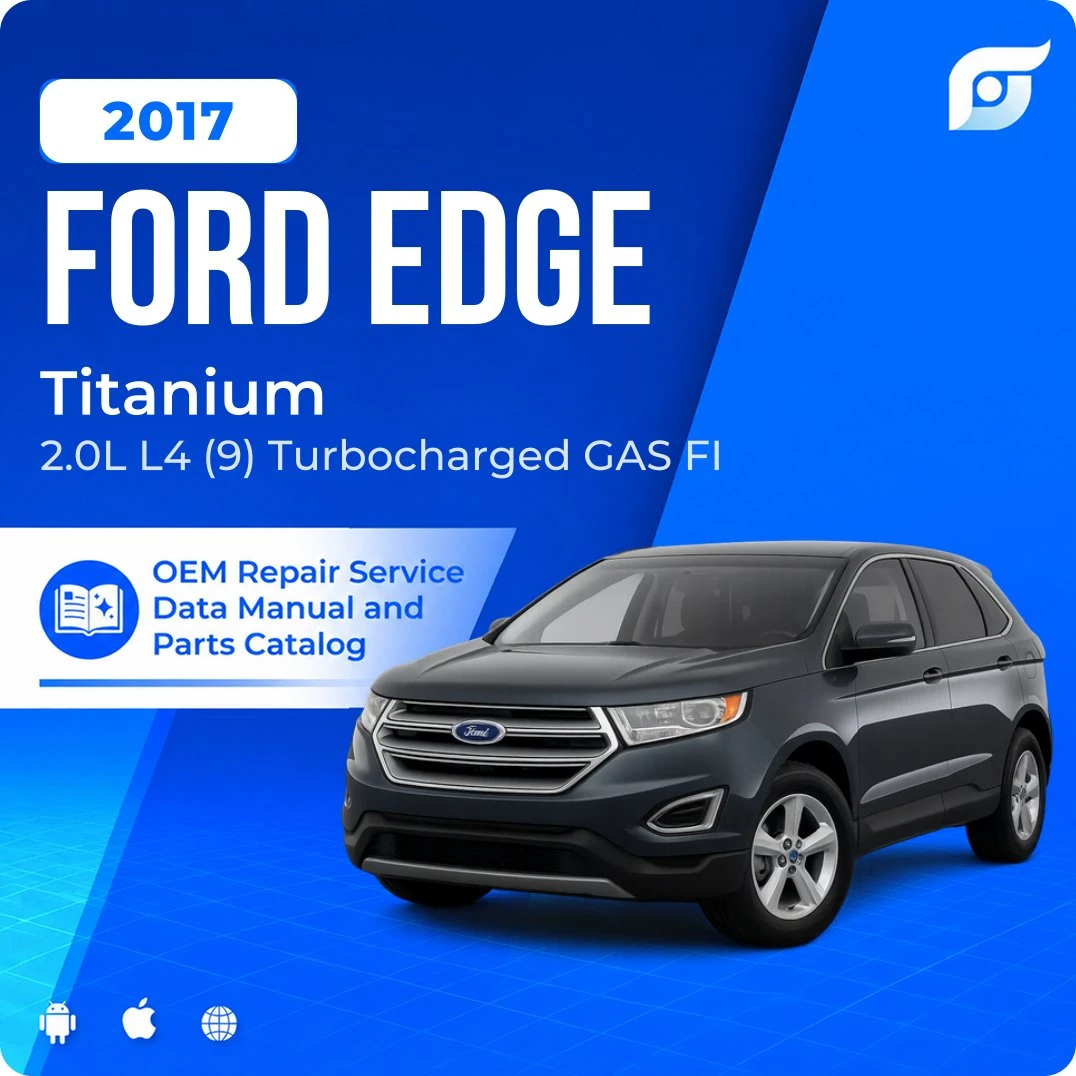 2017 Ford Edge Titanium - OEM Repair Service Manual