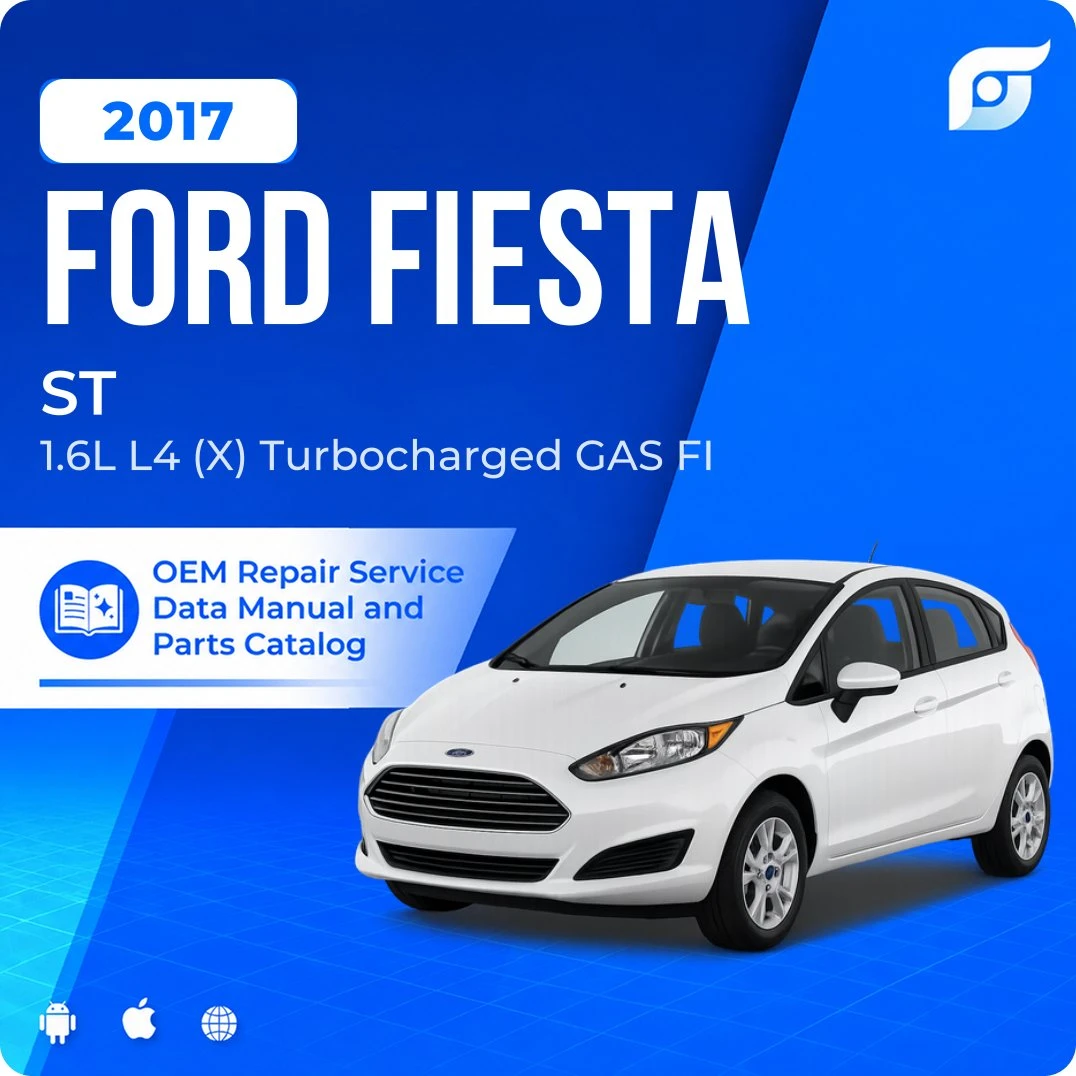 2017 Ford Fiesta ST - OEM Repair Service Manual