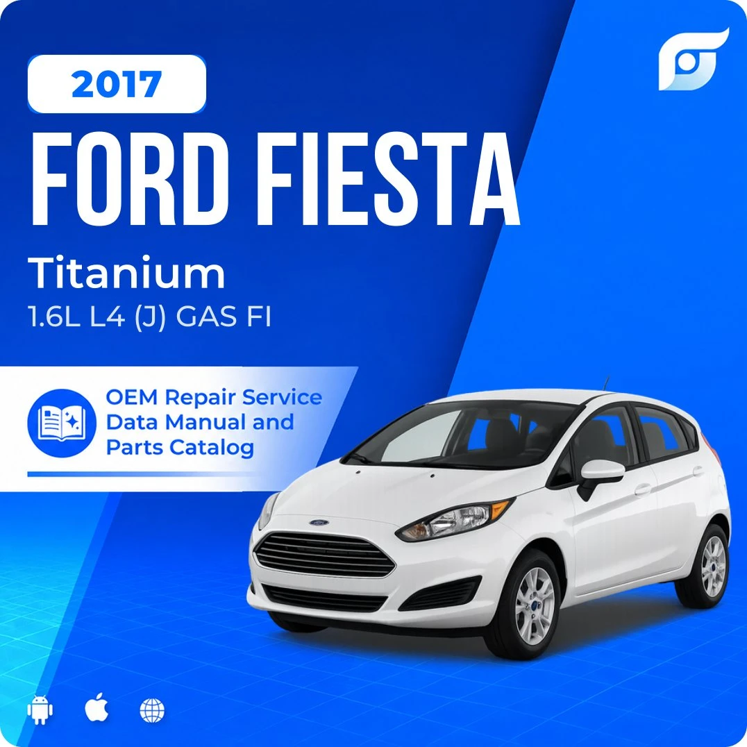 2017 Ford Fiesta Titanium - OEM Repair Service Manual