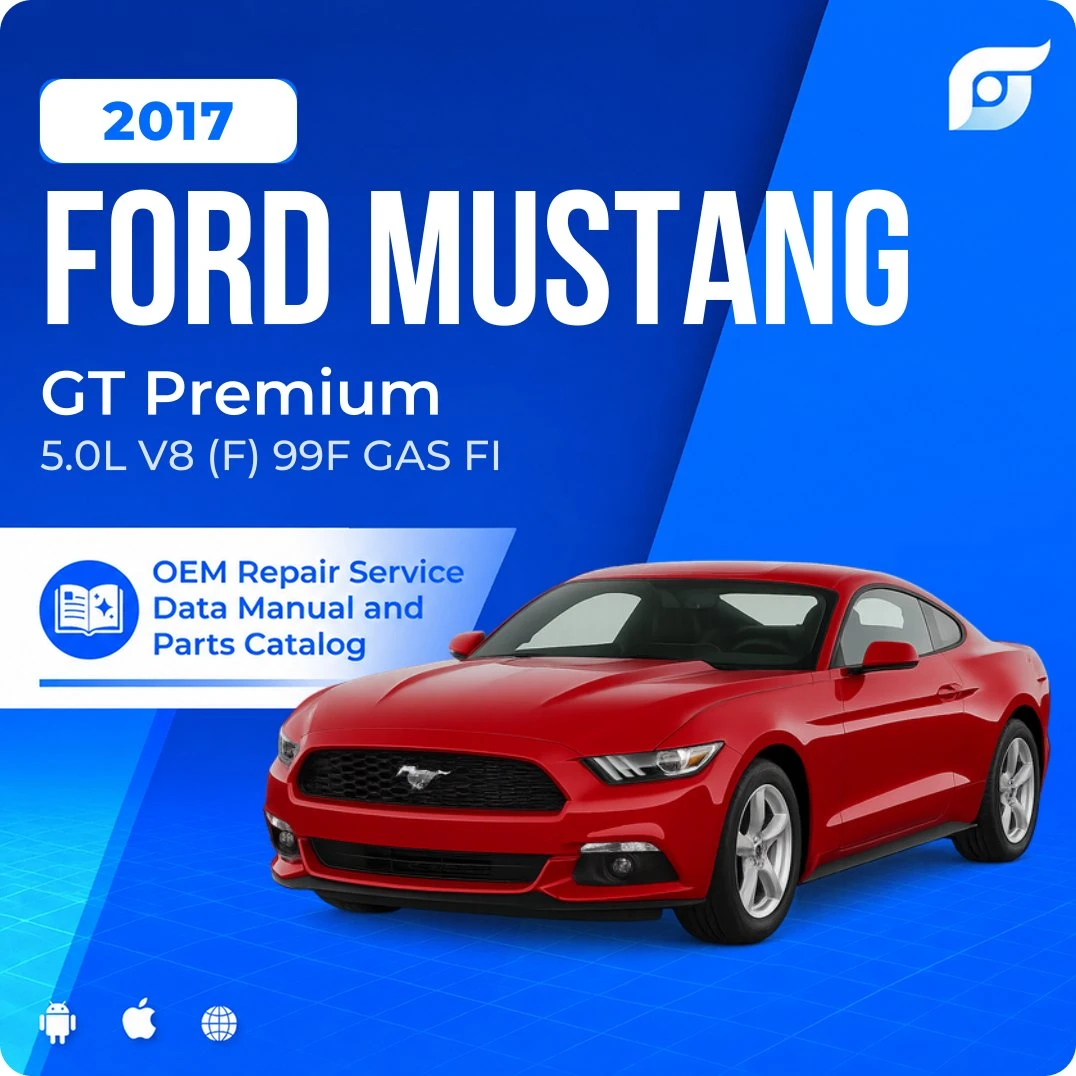 2017 Ford Mustang GT Premium - OEM Repair Service Manual