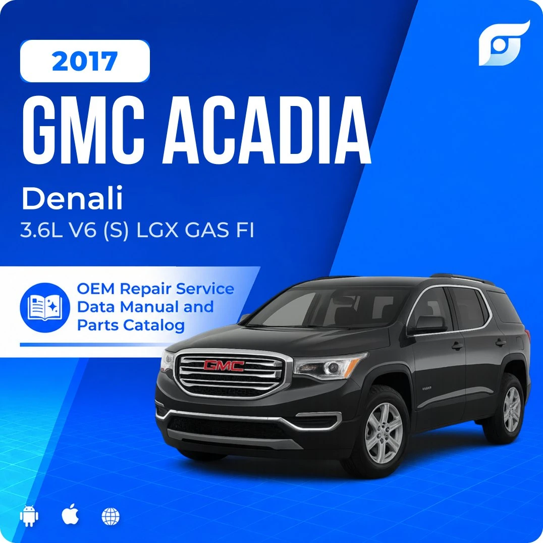 2017 GMC Acadia Denali - OEM Repair Service Manual