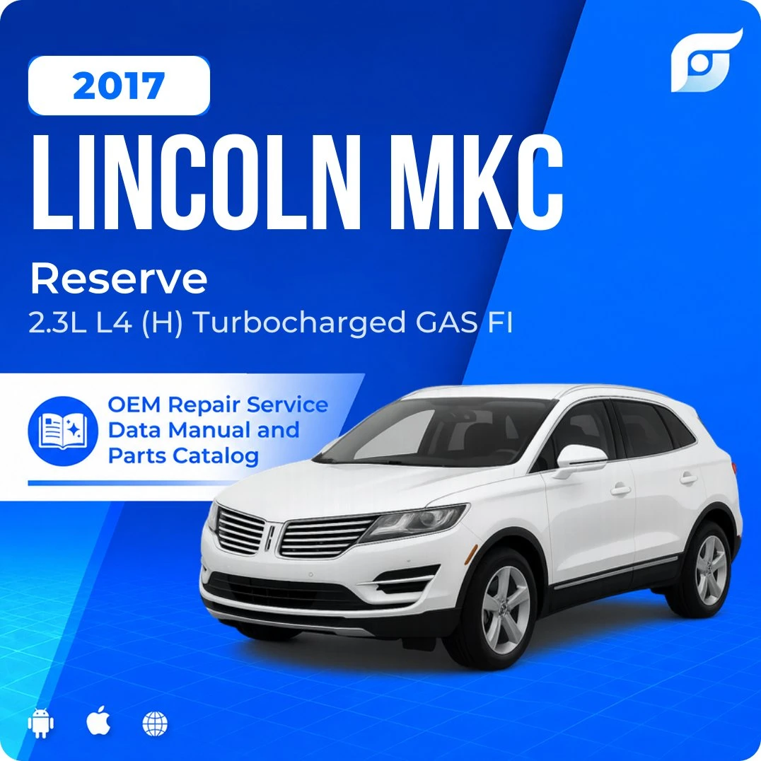 2017 Lincoln MKC Reserve - OEM Repair Service Manual