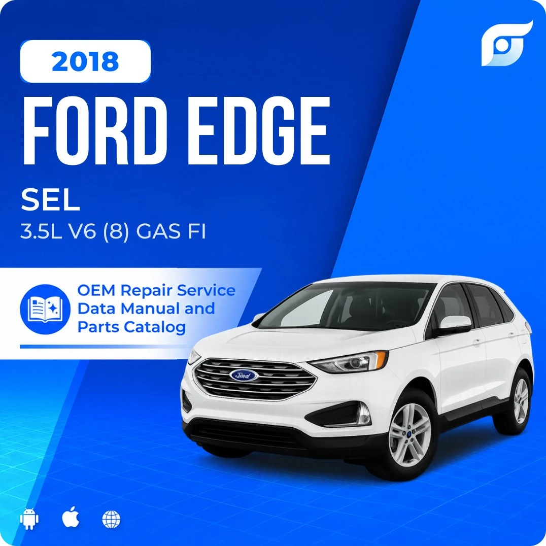 2018 Ford Edge SEL - OEM Repair Service Manual