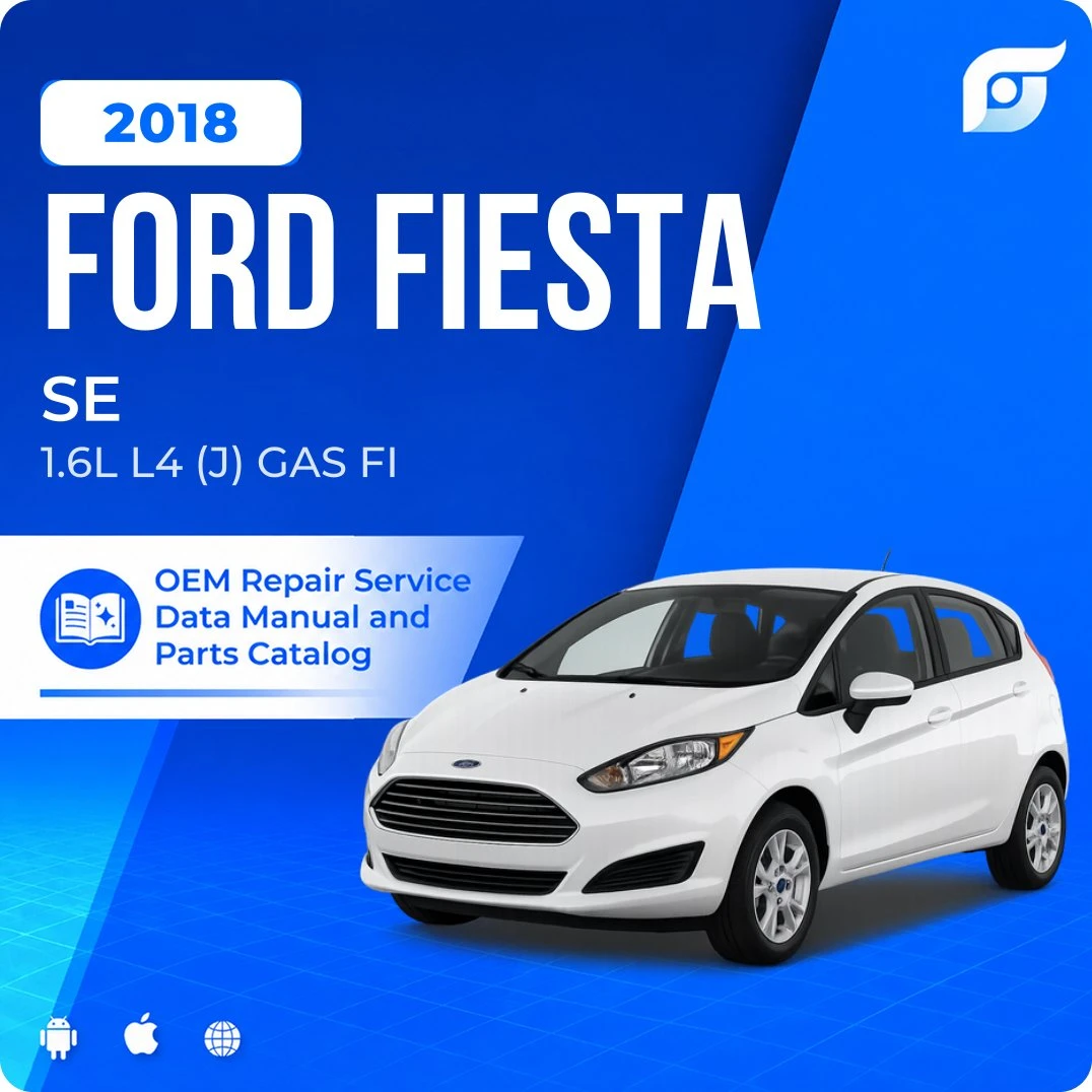 2018 Ford Fiesta SE - OEM Repair Service Manual