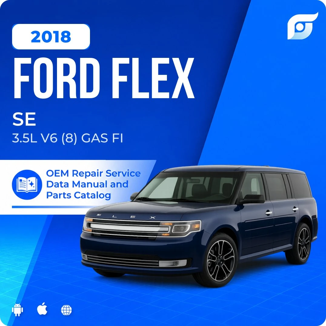 2018 Ford Flex SE - OEM Repair Service Manual