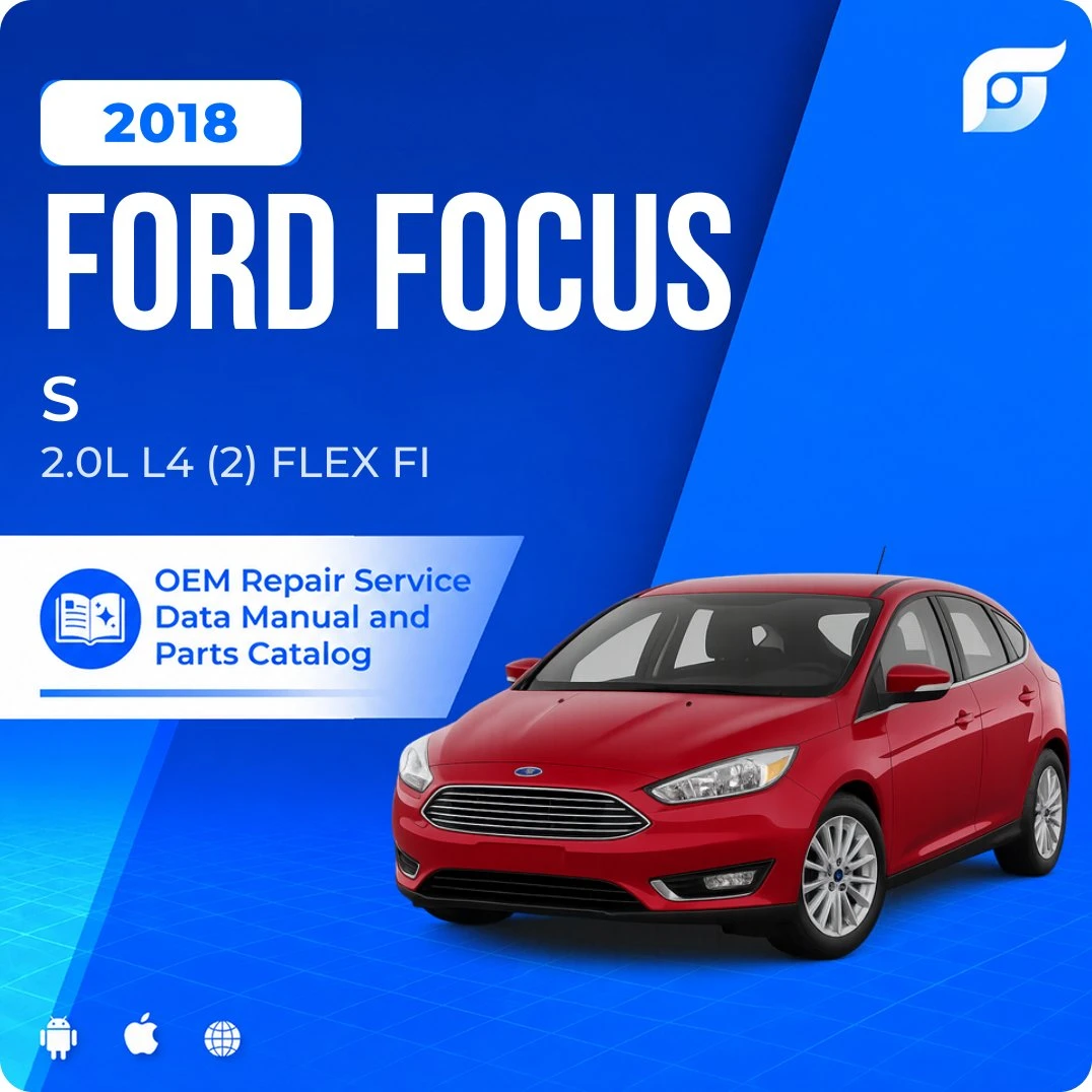 2018 Ford Focus S - OEM Repair Service Manual