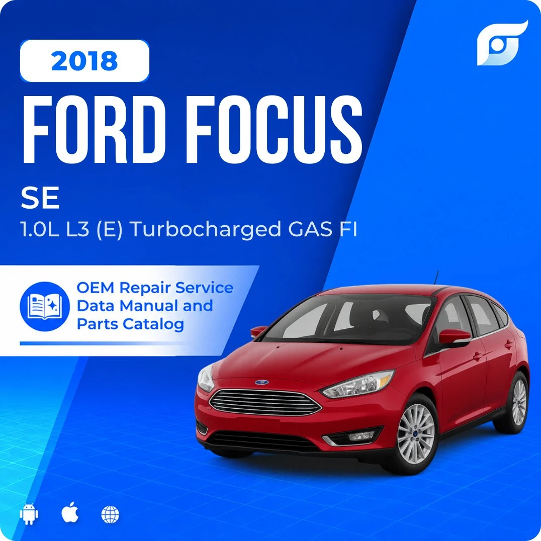 2018 Ford Focus SE - OEM Repair Service Manual