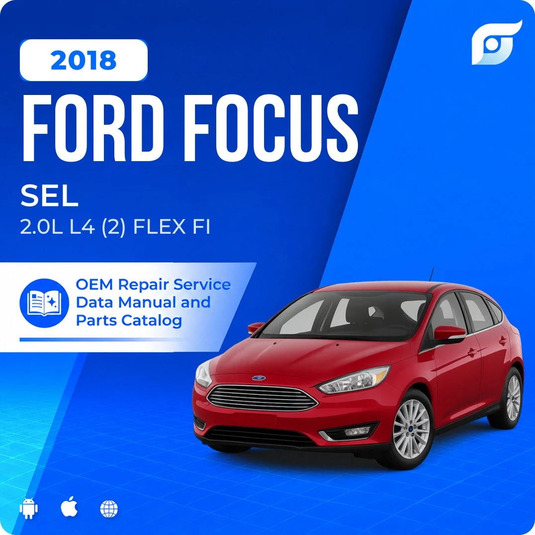2018 Ford Focus SEL - OEM Repair Service Manual