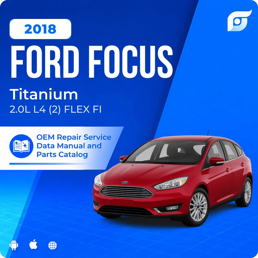 2018 Ford Focus Titanium - OEM Repair Service Manual