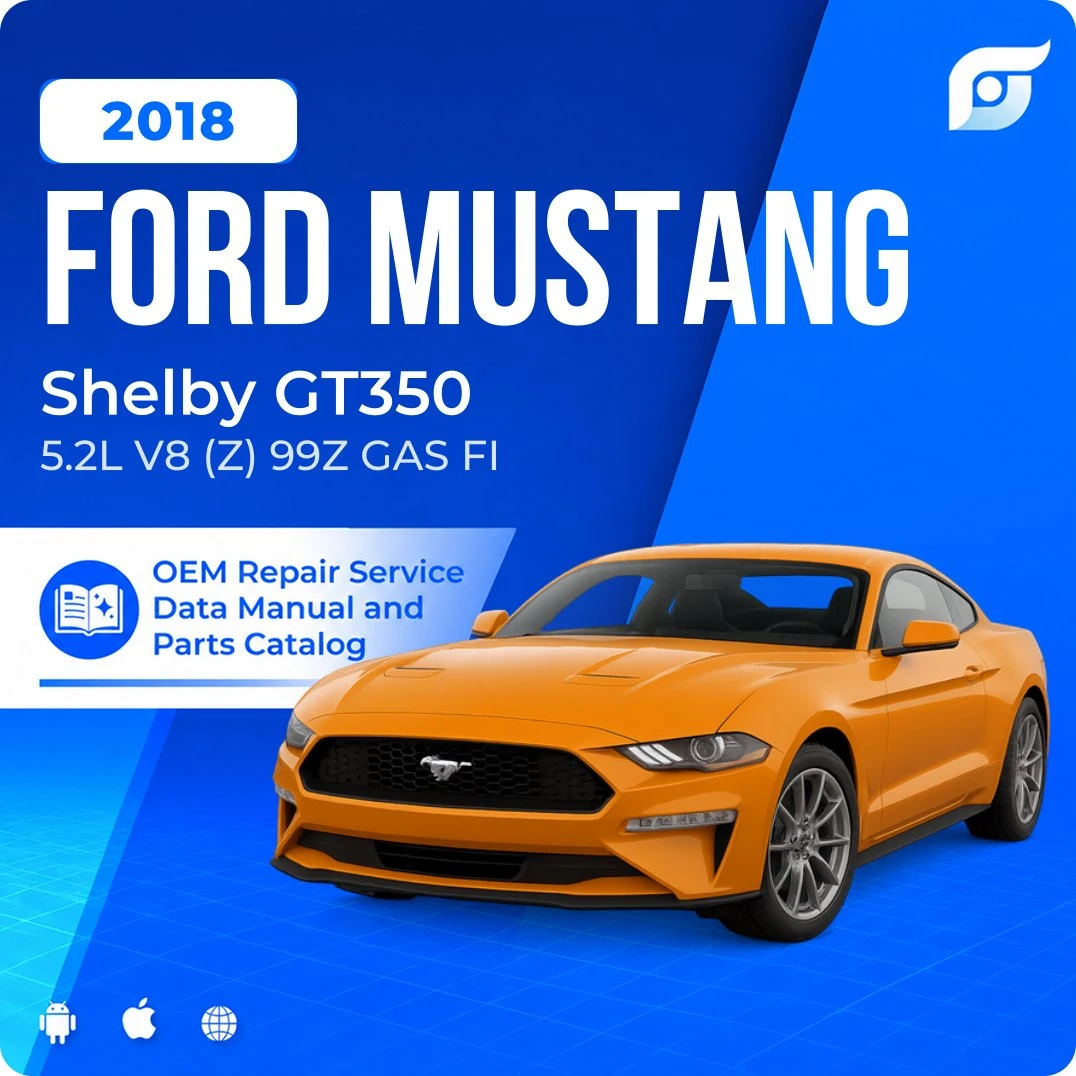 2018 Ford Mustang Shelby GT350 - OEM Repair Service Manual