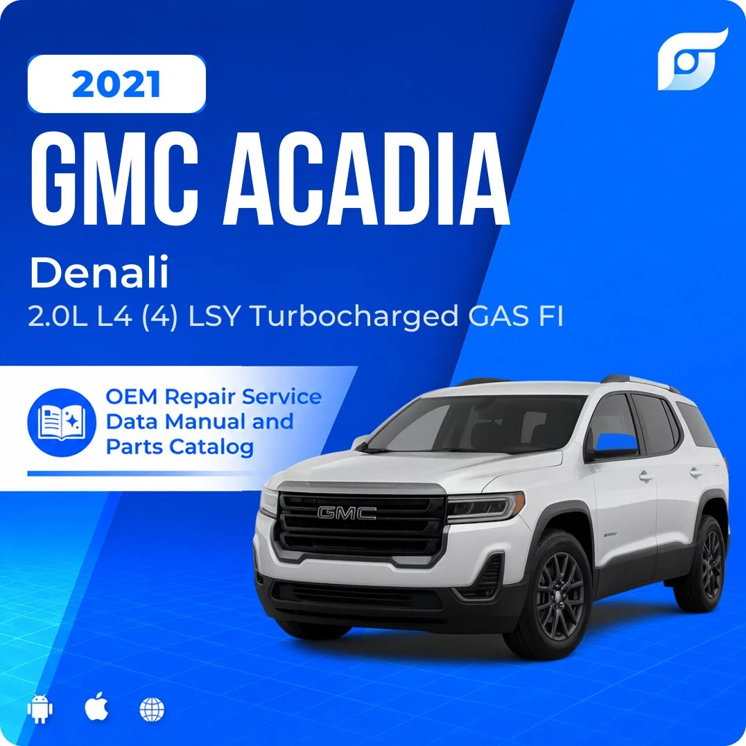 2021 GMC Acadia Denali - OEM Repair Service Manual