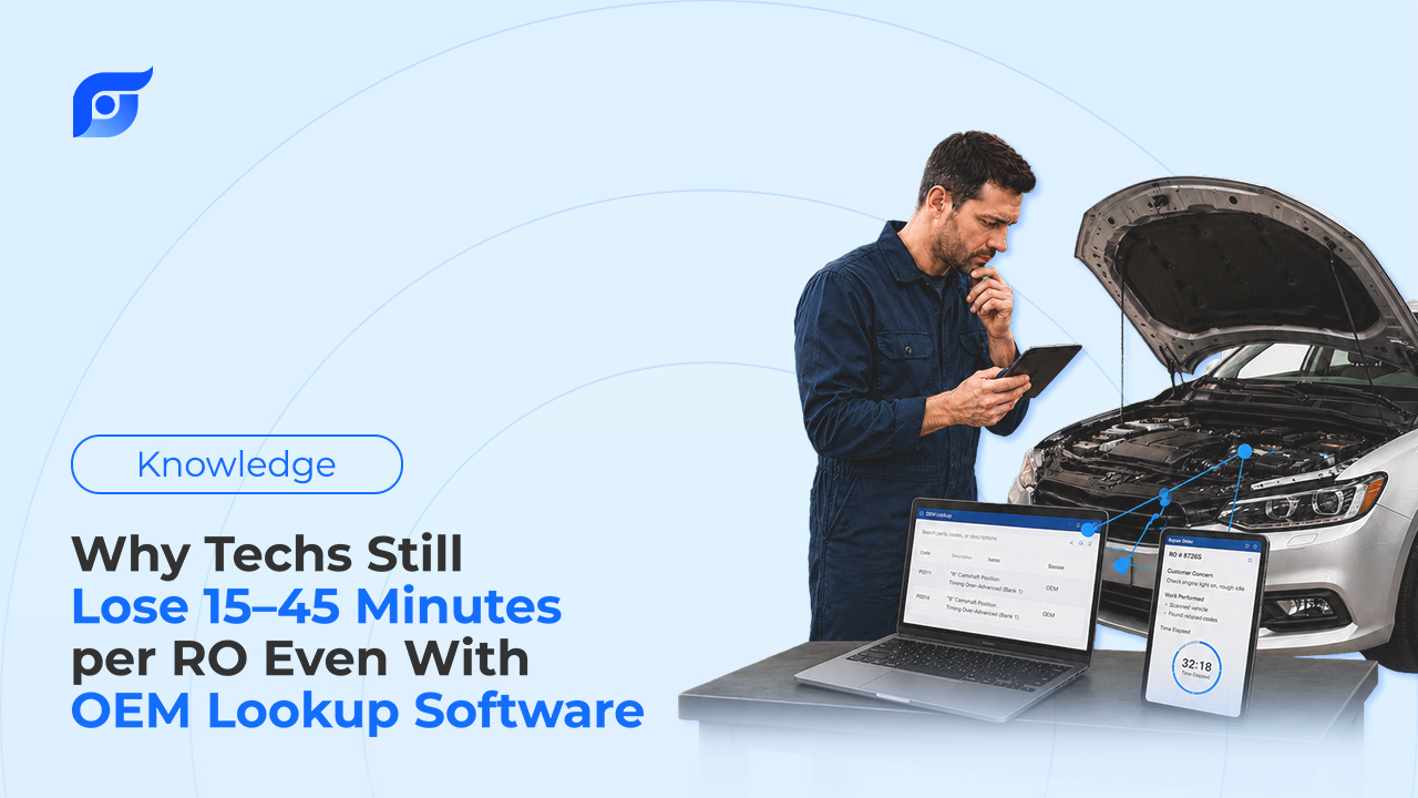Why Techs Still Lose 15–45 Minutes per RO — Even With OEM Lookup Software